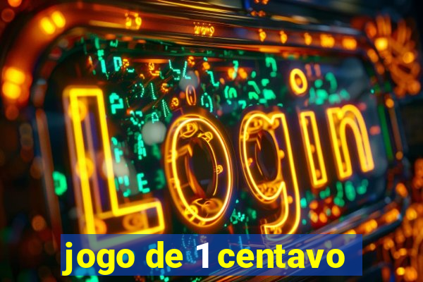 jogo de 1 centavo